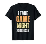 I Take Game Night Seriously Board Game Humor Shirt T-Shirt