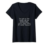 Womens I'm not in the mood for an adventure, let's just stay at... V-Neck T-Shirt