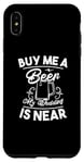 iPhone XS Max Buy Me A Beer My Wedding Is Near - Funny Marriage Case