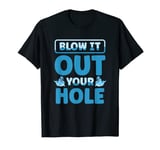 Blow It Out Your Hole Dolphin Lover Marine Biologist Animal T-Shirt