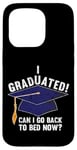 iPhone 15 Pro I Graduated Can I Go Back To Bed Now Funny Graduation Case