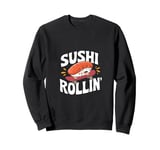 Sushi Rollin - Funny Sushi Chef Sweatshirt