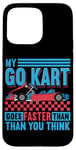 Coque pour iPhone 15 Pro Max My Go Kart Goes Faster Than You Think Citation Go Kart Racing