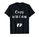 Funny Oops Pregnancy Announcement Shirt- I We did it again