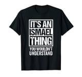 It's An Ismael Thing You Wouldn't Understand - First Name T-Shirt