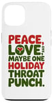 iPhone 13 Peace Love And Maybe One Holiday Throat Punch Red Green Case