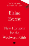 New Horizons for the Woolworth Girls  An emotional story of change and hope, the muchanticipated final novel in the bestselling Woolworths Girls series