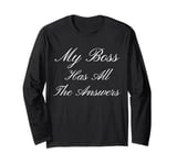 My Boss Has All The Answers Funny Gag Long Sleeve T-Shirt