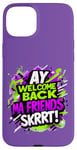 Coque pour iPhone 15 Plus Ay Welcome Back Ma Friends SKRRT Jeu de musique Hiphop assorti