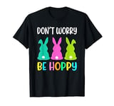 Dont Worry Be Hoppy Easter Bunny T-Shirt