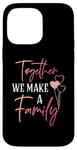 iPhone 14 Pro Max Together We Make a Family Reunion Vibe Making Memories Match Case