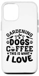 Coque pour iPhone 12/12 Pro Gardening Dogs Coffee This Is What I Love Jardinage