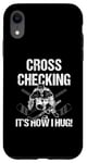 Coque pour iPhone XR Cross Checking It's How I Hug Joueur de hockey sur glace