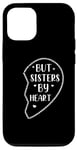 iPhone 12/12 Pro Not Sisters By Blood But Sisters By Heart Big Sister Case