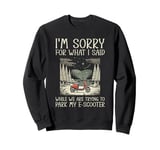 I'm Sorry For What I Said E-Scooter Parking Sweatshirt