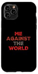 iPhone 11 Pro Sarcastic Funny Proud People Text Quote Me Against The World Case