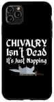 Coque pour iPhone 11 Pro Max Chivalry Isn't Dead It's Just Napping Ren Faire