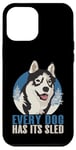 iPhone 12 Pro Max Every Dog Has Its Sled Mushing Case