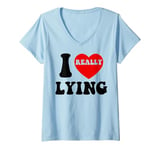 Womens I Love Lying Funny Sarcastic Couple Valentines Day GF BF V-Neck T-Shirt