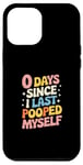 Coque pour iPhone 12 Pro Max 0 Days Since I Last Pooped Myself Dad Blague Humour Poop Gag