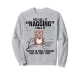 Listen To What I Freaking Said The First Time Funny Owl Lady Sweatshirt