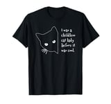 I Was A Childless Cat Lady Before It Was Cool T-Shirt