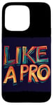 iPhone 15 Pro Max Funny Like a Pro Outfit Case