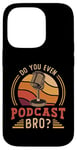 iPhone 14 Pro Do You Even Podcast Bro Loves Podcast Microphone Podcasting Case