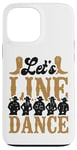 iPhone 13 Pro Max Line Dancing Dance Teacher Let's Line Dance Case