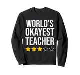 World's Okayest Teacher Funny Saying Sweatshirt