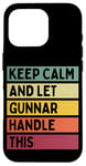 Coque pour iPhone 16 Pro Keep Calm And Let Gunnar Handle This Funny Retro Citation