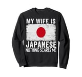 My Wife Is Japanese Nothing Scares Me Husband Sweatshirt