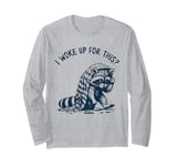 I Woke Up For This, Funny, Jokes, Funny Meme Tired Raccoon Long Sleeve T-Shirt