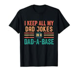 I Keep All My Dad Jokes In A Dad-A-Base Shirt Fathers Day T-Shirt