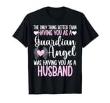 Guardian angel memorial in memory of husband tee for wife T-Shirt