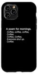 iPhone 11 Pro A Poem For Mornings Funny Coffee Lover Humor Sarcastic Joke Case