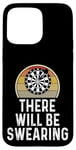 Coque pour iPhone 15 Pro Max Funny Dart Player There Will Be Swearing Dart Board