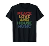 Peace Love And House Music distressed retro for EDM DJ Dance T-Shirt