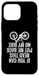 iPhone 16 Pro Max If You Can Read This Put Me Back On My Bike Case