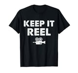 Filmmaking Keep It Reel Camera Filmmaker Movie Director T-Shirt