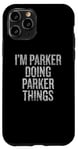 iPhone 11 Pro I'm Parker Doing Parker Things Funny Vintage Case