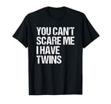 Funny Vintage You Can't Scare Me I Have Twins Mom and Dad T-Shirt