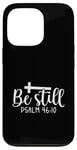 iPhone 13 Pro Be Still Psalm Christian Religious Quote Art Faith Pun Case