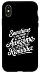 iPhone X/XS Sometimes You Forget You Are Awesome Inspirational Thank You Case