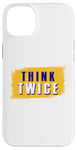 iPhone 14 Plus Think Twice Case