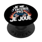 Je Ne T'Entends Pas Je Joue Humour Gamer Jeux Vidéo PopSockets PopGrip Adhésif