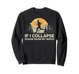 If I collapse Please Pause my Watch Running Marathon Runner Sweatshirt