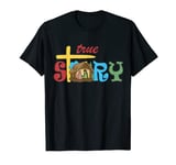 True Story Christmas Nativity Jesus Christian Christmas T-Shirt