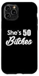 iPhone 11 Pro She's 50 Bitches - Funny 50th Birthday Gift 50th Birthday Case