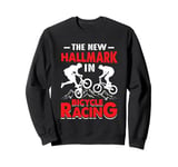 The New Hallmark In Bicycle Racing Sweatshirt